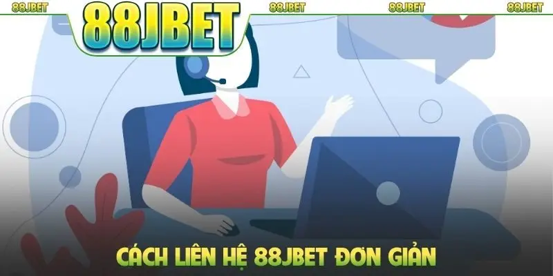 Liên hệ 88jbet 3 Cách liên hệ 88jbet đơn giản