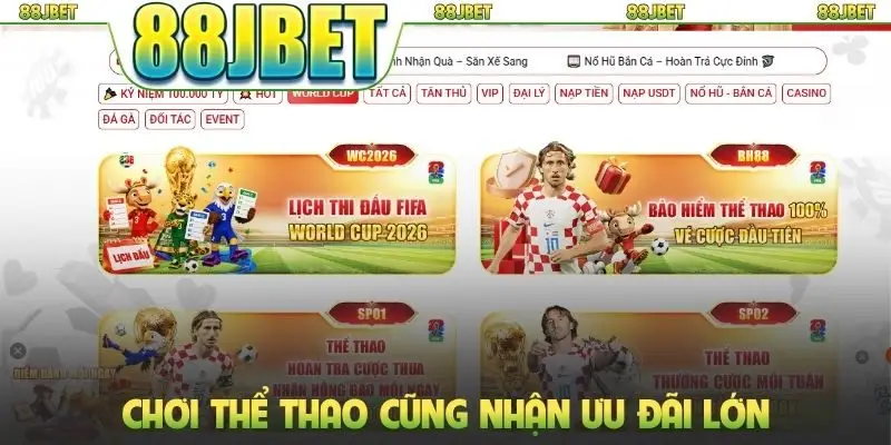Khuyến Mãi 88jbet Mang Tới Cơ Hội Nhận Thưởng Cực Khủng 3 Chơi thể thao cũng nhận ưu đãi lớn