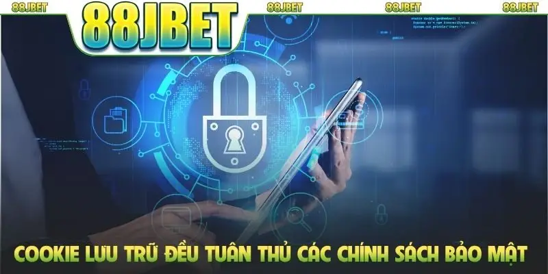 Chính sách bảo mật 3 Cookie lưu trữ đều tuân thủ các chính sách bảo mật