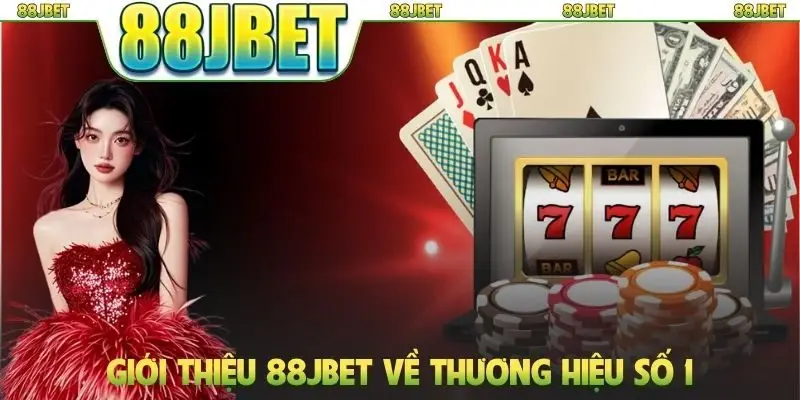 Giới thiệu 88jbet 1 Giới thiệu 88jbet về thương hiệu số 1