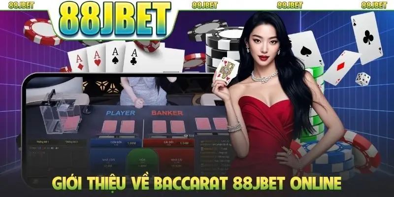 Baccarat 88JBET: Trải Nghiệm 50+ Sảnh Chơi Chuyên Nghiệp 1 Giới thiệu về Baccarat 88JBET online