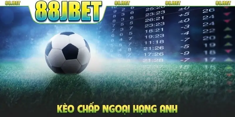 Kèo chấp Ngoại hạng Anh