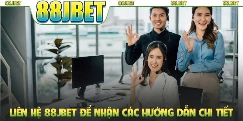 Liên hệ 88jbet 1 Liên hệ 88jbet để nhận các hướng dẫn chi tiết