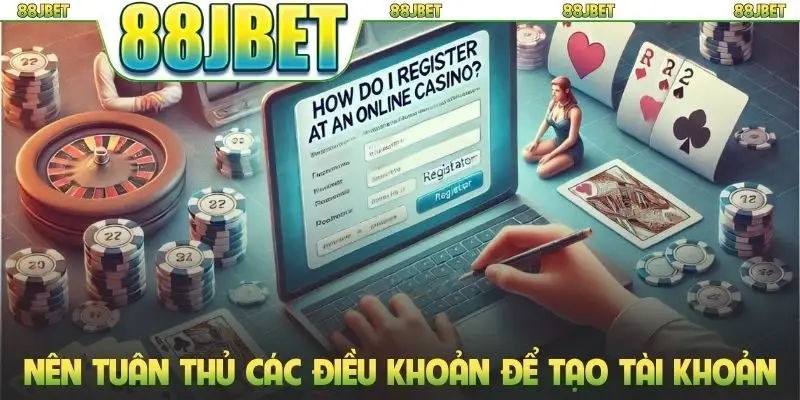Đăng Ký 88jbet - Hướng Dẫn Thao Tác Nhanh Từ PC/ Di Động 3 Nên tuân thủ các điều khoản để tạo tài khoản