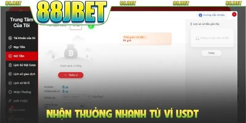 Rút Tiền 88jbet - Hướng Dẫn Quy Trình Giao Dịch Nhanh Chóng 2 Nhận thưởng nhanh từ ví USDT