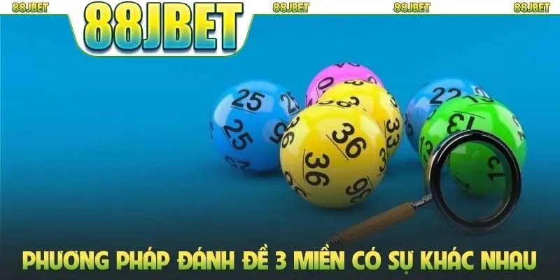Soi Cầu 88jbet: Cẩm Nang Dự Đoán Xổ Số Chính Xác Nhất 3 Phương pháp đánh đề 3 miền có sự khác nhau