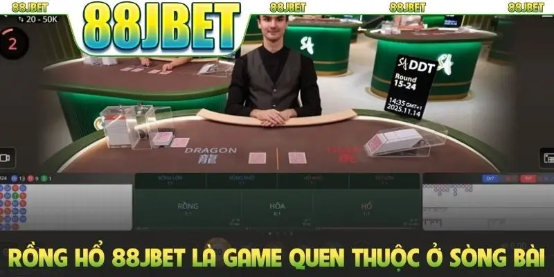 Rồng Hổ 88jbet là game quen thuộc ở sòng bài
