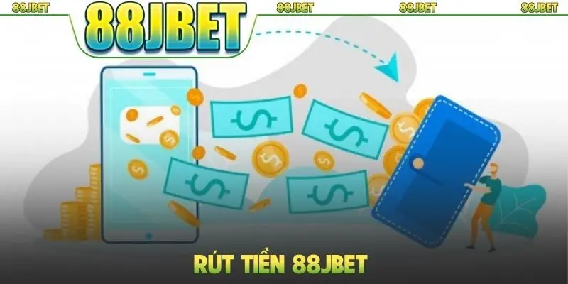 Rút Tiền 88jbet - Hướng Dẫn Quy Trình Giao Dịch Nhanh Chóng 6 Rút tiền 88jbet