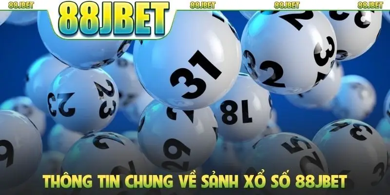 Xổ số 88jbet 1 Thông tin chung về sảnh xổ số 88JBET